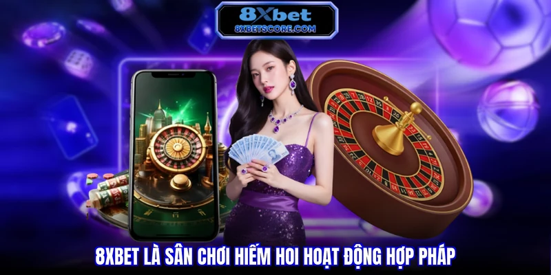 Giới thiệu 8XBET 8XBET là sân chơi hiếm hoi hoạt động hợp pháp