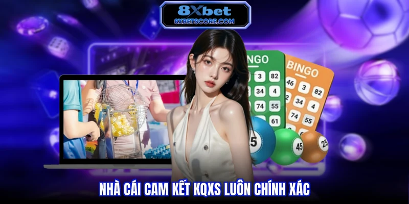 Xổ số 8XBET Nhà cái cam kết kqxs luôn chính xác